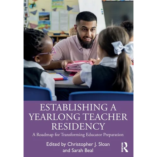 Establishing a Yearlong Teacher Residency: A Roadmap for Transforming Educator Preparation - Paperback