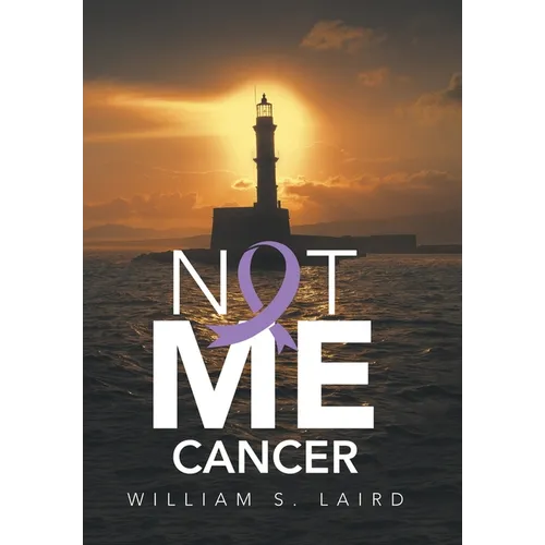 Not Me Cancer - Hardcover