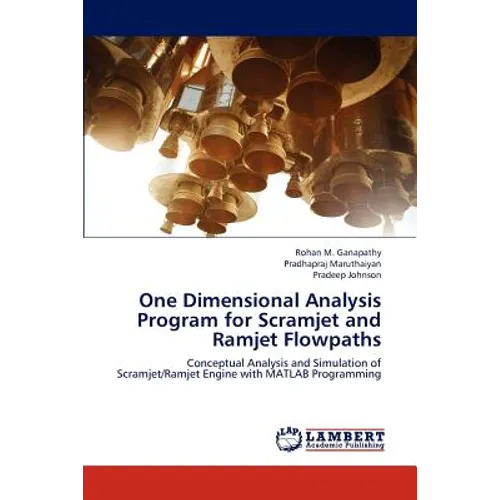 One Dimensional Analysis Program for Scramjet and Ramjet Flowpaths - Paperback