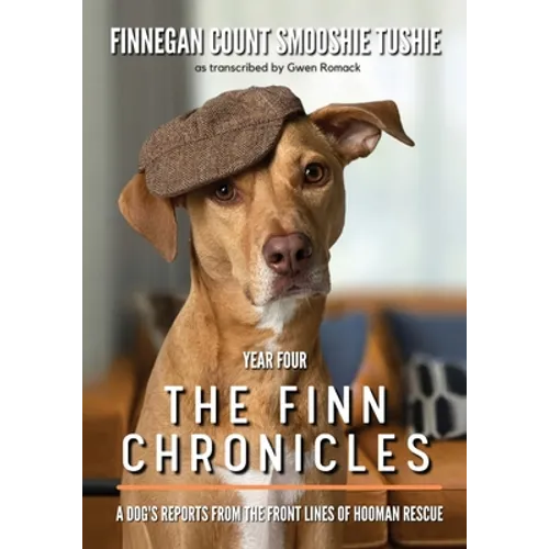 The Finn Chronicles: Year Four: A dog's reports from the front lines of hooman rescue - Paperback