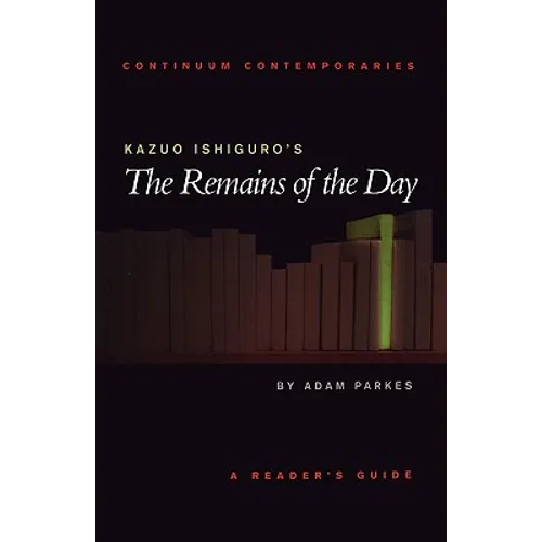 Kazuo Ishiguro's the Remains of the Day: A Reader's Guide - Paperback
