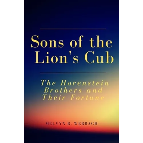 Sons of the Lion's Cub: The Horenstein Brothers and Their Fortune - Paperback