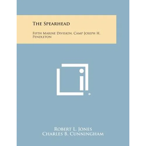 The Spearhead: Fifth Marine Division, Camp Joseph H. Pendleton - Paperback