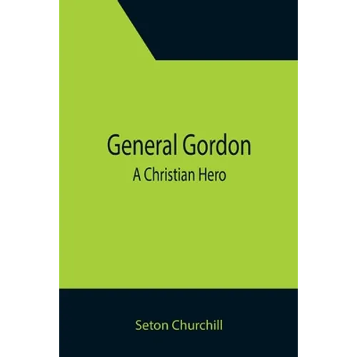 General Gordon; A Christian Hero - Paperback
