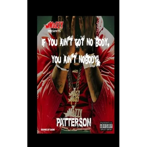 Mozzy presents: Mozzy: If you Ain't got no-body you ain't nobody - Paperback