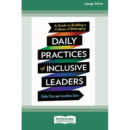 Daily Practices of Inclusive Leaders: A Guide to Building a Culture of Belonging (16pt Large Print Format) - Paperback