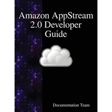 Amazon AppStream 2.0 Developer Guide - Hardcover