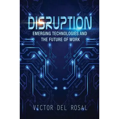 Disruption: Emerging Technologies and the Future of Work - Paperback