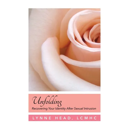 Unfolding, Recovering Your Identity After Sexual Intrusion - Paperback