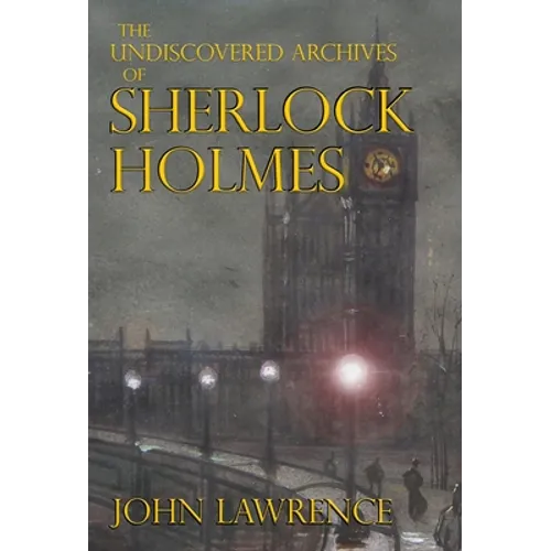 The Undiscovered Archives of Sherlock Holmes - Hardcover