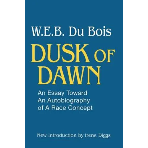 Dusk of Dawn!: An Essay Toward an Autobiography of Race Concept - Paperback