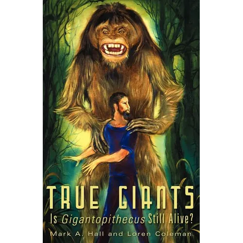 True Giants: Is Gigantopithecus Still Alive? - Paperback