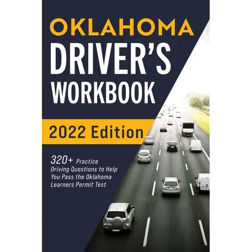 Oklahoma Driver's Workbook: 320+ Practice Driving Questions to Help You Pass the Oklahoma Learner's Permit Test - Paperback