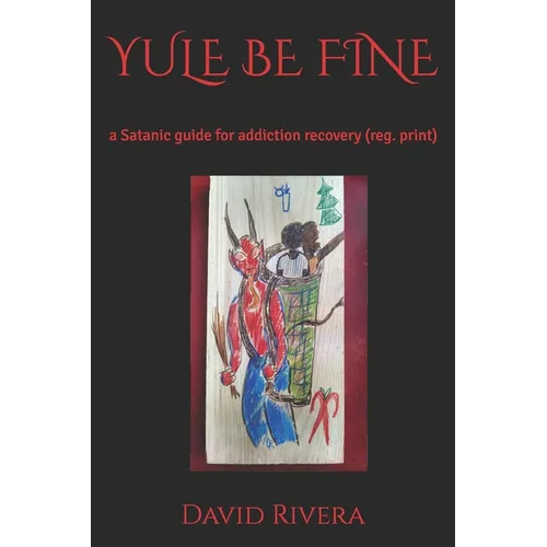 Yule Be Fine: a Satanic guide for addiction recovery (reg. print) - Paperback