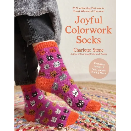 Joyful Colorwork Socks: 25 New Knitting Patterns for Fun & Whimsical Footwear Featuring Pets, Games, Food, Hobbies & More - Paperback