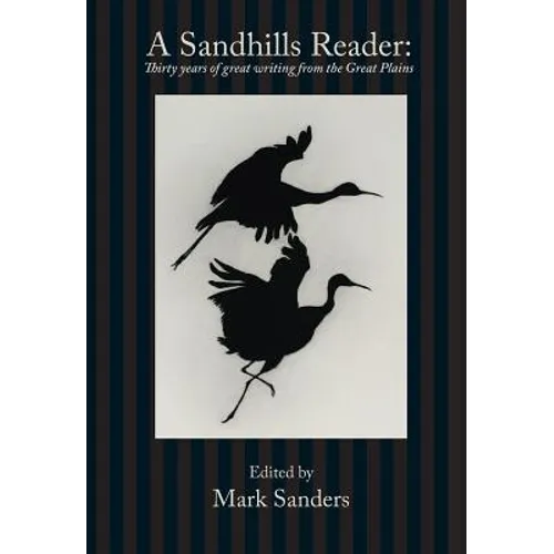 A Sandhills Reader: 30 Years of Great Writing from the Great Plains - Paperback