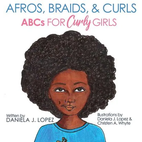 Afros, Braids, & Curls: ABCs for Curly Girls - Hardcover