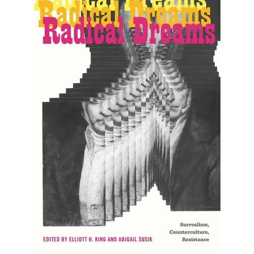 Radical Dreams: Surrealism, Counterculture, Resistance - Paperback