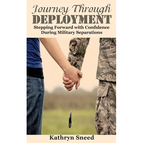Journey Through Deployment: Stepping Forward with Confidence During Military Separations - Paperback