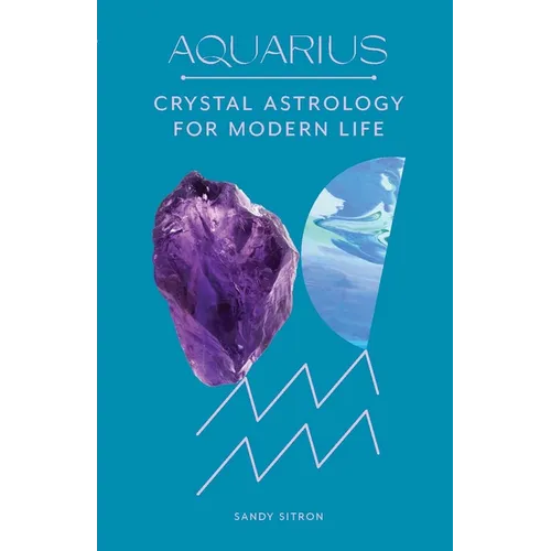 Aquarius: Crystal Astrology for Modern Life - Hardcover
