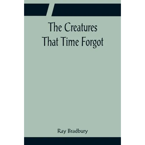 The Creatures That Time Forgot - Paperback