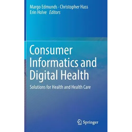 Consumer Informatics and Digital Health: Solutions for Health and Health Care - Hardcover