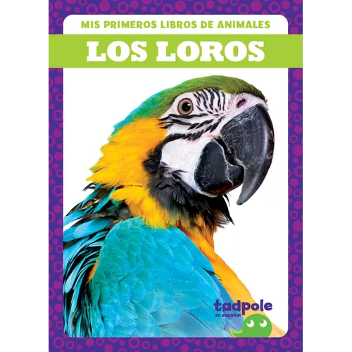 Los Loros (Parrots) - Library Binding