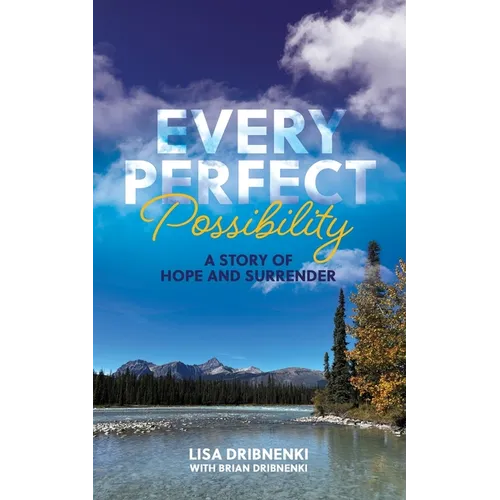 Every Perfect Possibility: A Story of Hope and Surrender - Paperback
