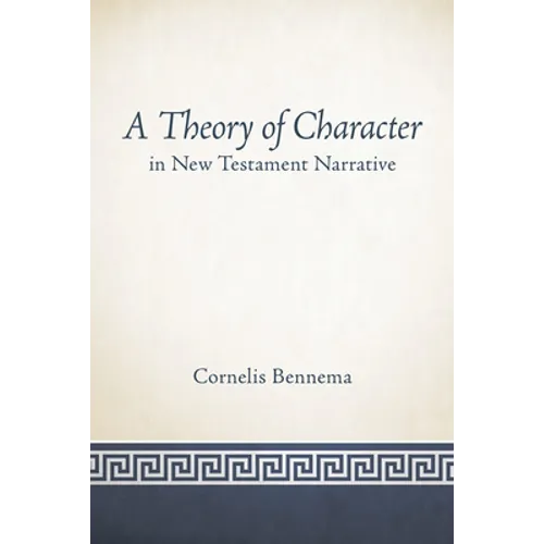 A Theory of Character in New Testament Narrative - Paperback
