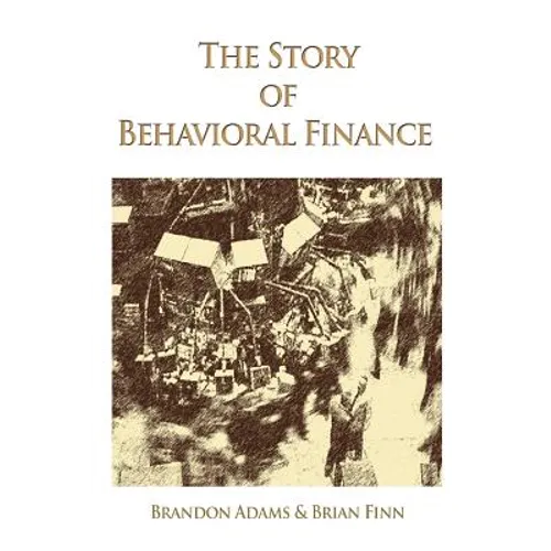 The Story of Behavioral Finance - Paperback