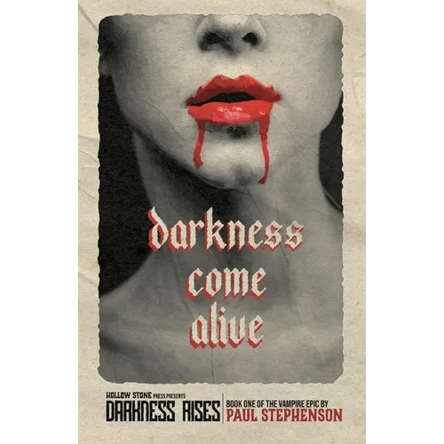 Darkness Come Alive: Book one of the vampire epic, Darkness Rises - Paperback