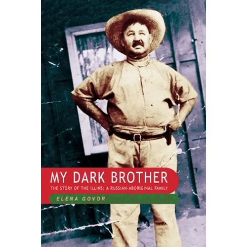 My Dark Brother: the Story of the Illins, a Russian-Aboriginal Family - Paperback