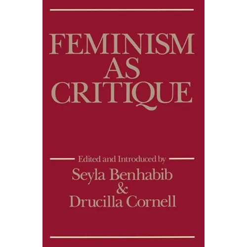 Feminism as Critique: Essays on the Politics of Gender in Late-Capitalist Society - Paperback