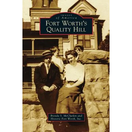 Fort Worth's Quality Hill - Hardcover