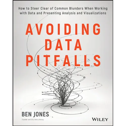 Avoiding Data Pitfalls: How to Steer Clear of Common Blunders When Working with Data and Presenting Analysis and Visualizations - Paperback