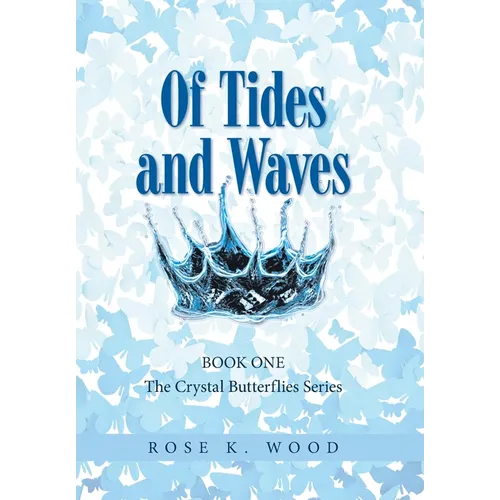 Of Tides and Waves: Book one of The Crystal Butterflies Series - Hardcover