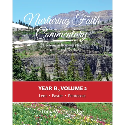 Nurturing Faith Commentary, Year B, Volume 2: Lectionary Resource for Preaching and Teaching: Lent-Easter-Pentecost - Paperback