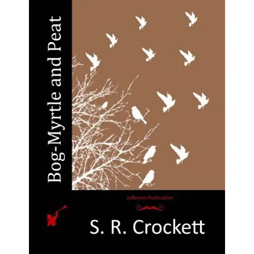 Bog-Myrtle and Peat - Paperback