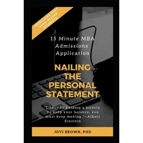 15 Minute MBA Admissions Application: Nailing the Personal Statement - Paperback