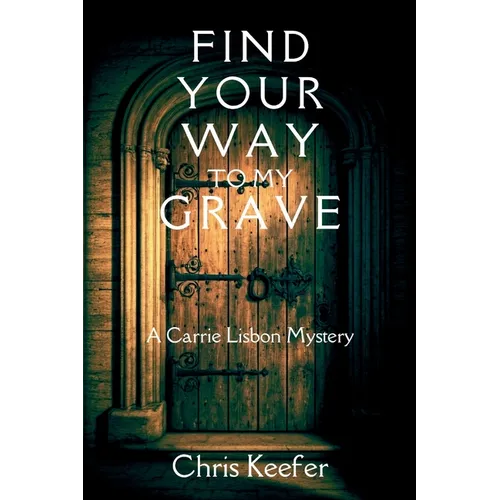 Find Your Way to My Grave: A Carrie Lisbon Mystery - Paperback