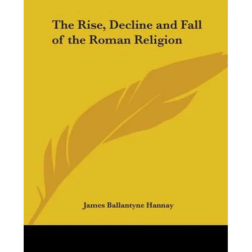 The Rise, Decline and Fall of the Roman Religion - Paperback