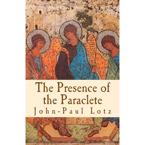The Presence of the Paraclete: the gifts and the fruits of the Holy Spirit - Paperback