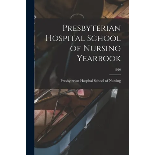 Presbyterian Hospital School of Nursing Yearbook; 1920 - Paperback