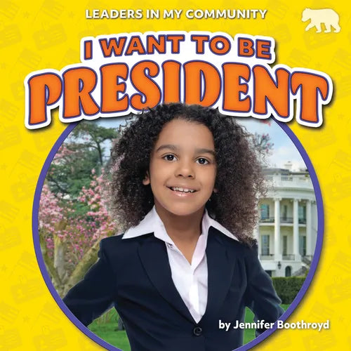 I Want to Be President - Library Binding
