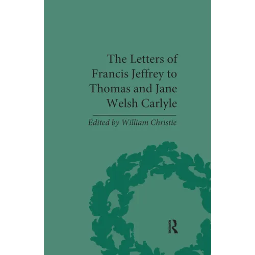 The Letters of Francis Jeffrey to Thomas and Jane Welsh Carlyle - Paperback
