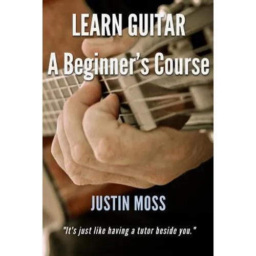Learn Guitar: A Beginner's Course - Paperback