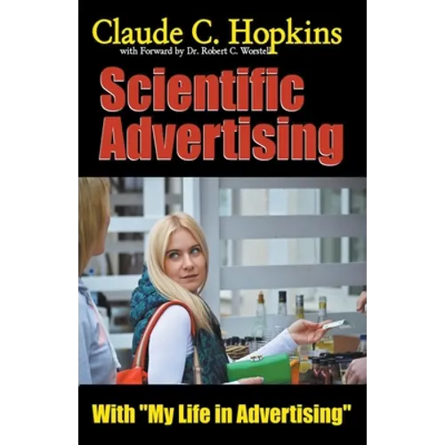 Claude C. Hopkins' Scientific Advertising With My Life in Advertising - Paperback