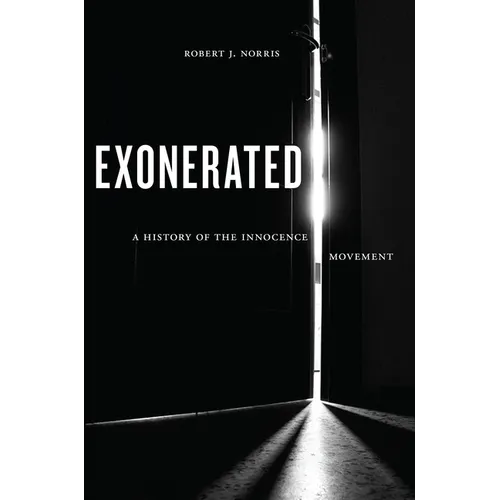 Exonerated: A History of the Innocence Movement - Paperback