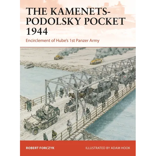 The Kamenets-Podolsky Pocket 1944: Encirclement of Hube's 1st Panzer Army - Paperback