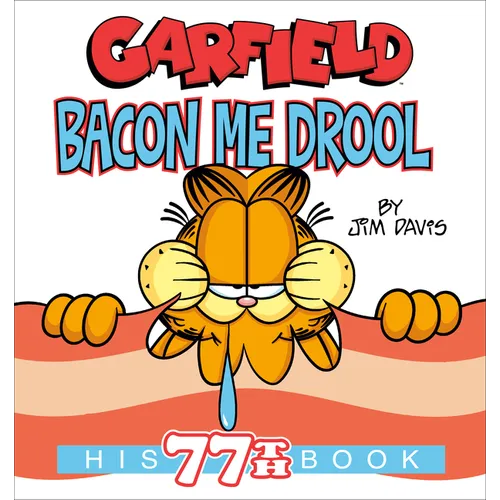 Garfield Bacon Me Drool: His 77th Book - Paperback